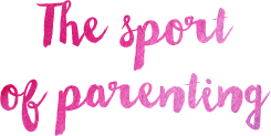 The Sport of Parenting